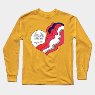 Love You With All My Art Long Sleeve T-Shirt